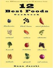 Cover of: 12 Best Foods Cookbook: Over 200 Recipes Featuring The 12 Healthiest Foods