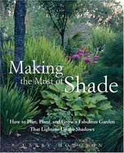 Cover of: Making the Most of Shade: How to Plan, Plant, and Grow a Fabulous Garden that Lightens up the Shadows