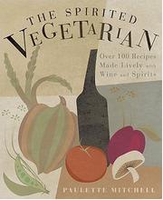 Cover of: The Spirited Vegetarian: Over 100 Recipes Made Lively with Wine and Spirits