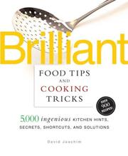 Cover of: Brilliant Food Tips and Cooking Tricks: 5,000 Ingenious Kitchen Hints, Secrets, Shortcuts, and Solutions