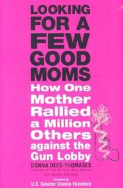 Cover of: Looking for a Few Good Moms: How One Mother Rallied a Million Others Against the Gun Lobby
