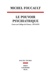 Cover of: Le pouvoir psychiatrique: cours au Collège de France, 1973-1974