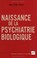 Cover of: Naissance de la psychiatrie biologique : Histoire des traitements des maladies mentales au XXe siècle