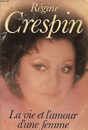 La vie et l'amour d'une femme by Régine Crespin