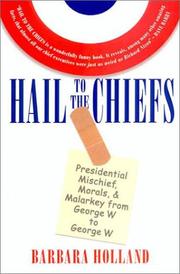 Cover of: Hail to the chiefs: presidential mischief, morals & malarky [sic] from George W. to George W.