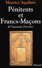 Cover of: Pénitents et francs-maçons de l'ancienne Provence: essai sur la sociabilité méridionale