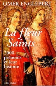 Cover of: Fleur Des Saints - 2000 Prenoms Et Leur Histoire (La) (Spiritualites Grand Format) (French Edition) by Abbe Englebert
