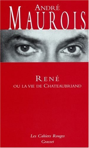 René ou la vie de Chateaubriand by André Maurois