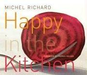 Cover of: Happy in the Kitchen: The Craft of Cooking, the Art of Eating