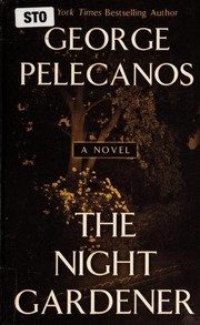 Cover of: The Night Gardener by George P. Pelecanos