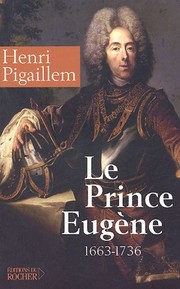 Cover of: Le prince Eugène, 1663-1736 by Henri Pigaillem