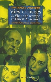 Cover of: Les vies croisées de Victoria Ocampo et Ernest Ansermet: correspondance, 1924-1969