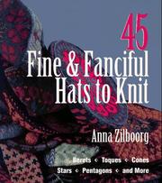 Cover of: 45 fine & fanciful hats to knit: berets, toques, cones, stars, pentagons, and more
