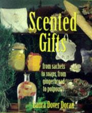 Cover of: Scented gifts: from sachets to soap, from gingerbread to potpourri