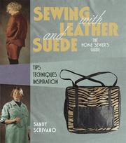 Cover of: Sewing with leather and suede: a home sewer's guide : tips, techniques, inspiration