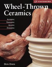 Cover of: Wheel-thrown ceramics: altering, trimming, adding, finishing