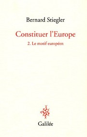 Cover of: Constituer l'Europe : Tome 2, Le motif européen by Bernard Stiegler, Jean-Paul Baquiast, Alain Didier-Weill