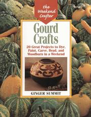 Cover of: The Weekend Crafter: Gourd Crafts 20 Great Projects to Dye, Paint, Cut, Carve, Bead and Woodburn in a Weekend