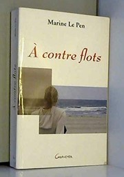 Cover of: À contre flots by Marine Le Pen
