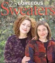 Cover of: 25 Gorgeous Sweaters for the Brand-New Knitter by Catherine Ham