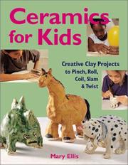 Cover of: Ceramics for kids | Ellis, Mary