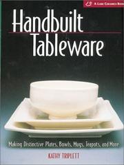 Cover of: Handbuilt Tableware: Making Distinctive Plates, Bowls, Mugs, Teapots and More | Kathy Triplett