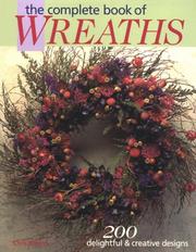 Cover of: The Complete Book of Wreaths: 200 Delightful & Creative Designs