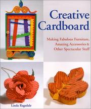 Cover of: Creative Cardboard: Making Fabulous Furniture, Amazing Accessories & Other Spectacular Stuff