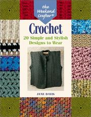 Cover of: The Weekend Crafter: Crochet: 20 Simple and Stylish Designs to Wear