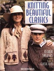 Cover of: Knitting Beautiful Classics by Kristin Nicholas