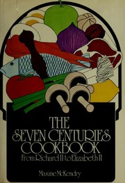Cover of: The Seven Centuries Cookbook: From Richard II to Elizabeth II