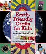 Cover of: Earth-Friendly Crafts for Kids: 50 Awesome Things to Make with Recycled Stuff
