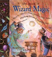 Cover of: The book of wizard magic: in which the apprentice finds marvelous magic tricks, mystifying illusions & astonishing tales