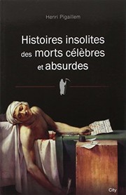 Cover of: Histoires insolites des morts célèbres et absurdes
