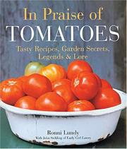Cover of: In Praise of Tomatoes: Tasty Recipes, Garden Secrets, Legends & Lore