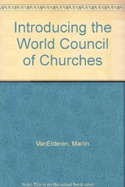 Cover of: Introducing the World Council of Churches by Marlin VanElderen