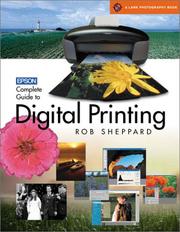Cover of: Epson Complete Guide to Digital Printing (A Lark Photography Book) by Rob Sheppard