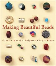 Cover of: Making Beautiful Beads: Glass * Metal * Polymer Clay * Fiber