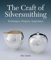 Cover of: The Craft of Silversmithing by Alexandra P. Austin