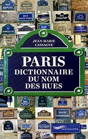 Cover of: Paris : Dictionnaire du nom des rues by Jean-Marie Cassagne, Collectif