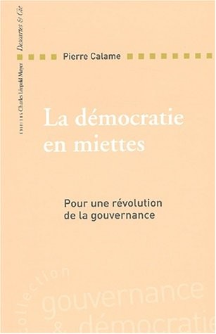 La démocratie en miettes by Pierre Calame