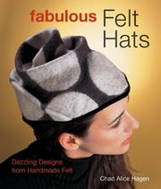 Cover of: Fabulous felt hats by Chad Alice Hagen