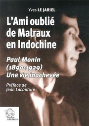 Cover of: L'Ami oublié de Malraux en Indochine : Paul Monin (1890-1929) Une vie inachevée by Yves Le Jariel