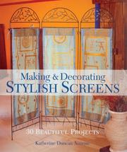 Cover of: Making & Decorating Stylish Screens: 30 Beautiful Projects