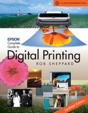 Cover of: Epson Complete Guide to Digital Printing: Updated Edition (A Lark Photography Book)