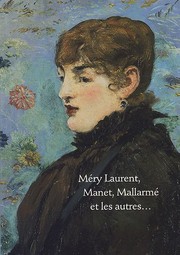 Cover of: Méry Laurent, Manet, Mallarmé et les autres: exposition, Nancy, Musée des beaux-arts, 4 mars-9 mai 2005