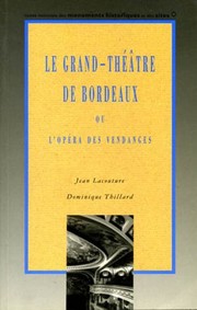 Cover of: Le Grand-Théâtre de Bordeaux, ou, L'opéra des vendanges