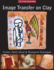 Cover of: Image Transfer on Clay: Screen, Relief, Decal & Monoprint Techniques (A Lark Ceramics Book)