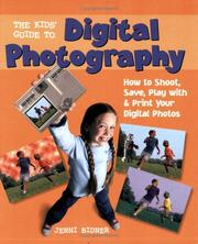 Cover of: The Kids' Guide to Digital Photography: How to Shoot, Save, Play with & Print Your Digital Photos