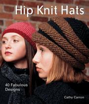 Cover of: Hip knit hats: 40 fabulous designs